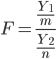 { \displaystyle  F = \frac{\frac{Y_1}{m}}{\frac{Y_2}{n}}} 