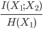 { \displaystyle \frac{I(X_1;X_2)}{H(X_1)} }