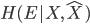 { \displaystyle H(E | X,\hat{X}) }