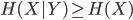 { \displaystyle H(X|Y) \geq H(X) }