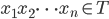 { \displaystyle x_1 x_2 \dots x_n \in T }