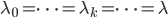 { \lambda_0 = \dots = \lambda_k = \dots = \lambda  }
