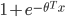 { {1 + e^{-\theta^T x}} }