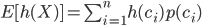 { E[h(X)]=\sum_{i=1}^{n} h(c_i) p(c_i) }
