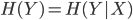 { H(Y) = H(Y|X) }