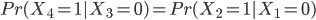 { Pr(X_4 = 1 | X_3 = 0) = Pr(X_2 = 1 | X_1 = 0)}