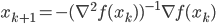 { x_{k+1} = - (\nabla^2 f(x_k))^{-1} \nabla f(x_k) }