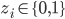 { z_i \in \{0,1\}}