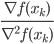 {\frac{\nabla f(x_k)}{\nabla^2 f(x_k)}}