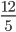 {\frac{12}{5}}