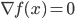 {\nabla f(x) = 0}