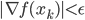 {|\nabla f(x_k)|< \epsilon }
