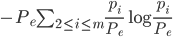{- {P_e} \sum_{2 \leq i \leq m} \frac{p_i}{P_e} \log \frac{p_i}{P_e}}