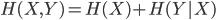 {H(X,Y) = H(X) + H(Y|X)}