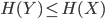 {H(Y) \leq H(X)}