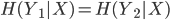 {H(Y_1 | X) = H(Y_2|X)}