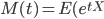 {M(t) = E(e^{tX}}