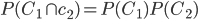 {P(C_1 \cap c_2) = P(C_1) P(C_2) }