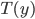{T(y)}