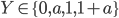 {Y \in \{0,a,1,1+a\}}
