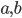{a,b}
