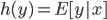 {h(y) = E[y|x]}