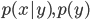{p(x|y),p(y)}