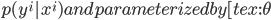 {p(y^i | x^i)} and parameterized by [tex:{\theta}
