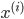 {x^{(i)}}