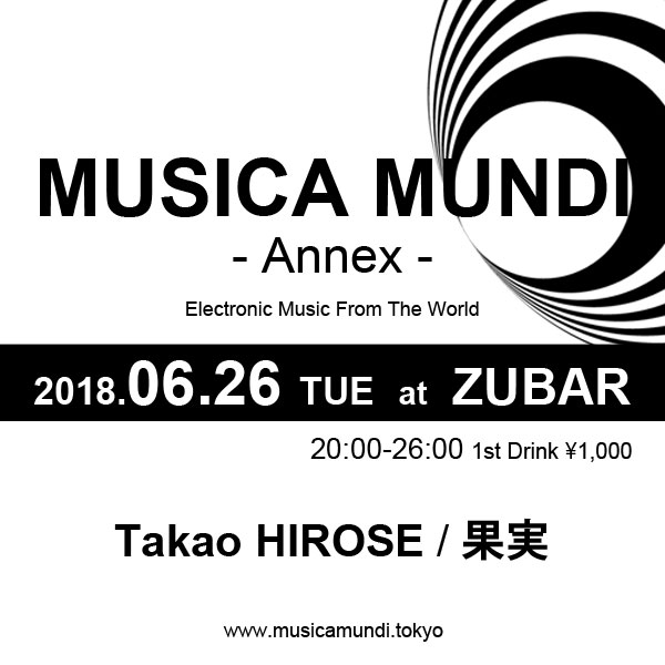 2018.6.26 (TUE) 20:00-26:00 MUSICA MUNDI - Annex - @ Zubar