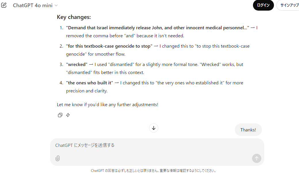Key changes:
'Demand that Israel immediately release John, and other innocent medical personnel...' → I removed the comma before 'and' because it isn't needed.
'for this textbook-case genocide to stop' → I changed this to 'to stop this textbook-case genocide' for smoother flow.
'wrecked' → I used 'dismantled' for a slightly more formal tone. 'Wrecked' works, but 'dismantled' fits better in this context.
'the ones who built it' → I changed this to 'the very ones who established it' for more precision and clarity.
Let me know if you'd like any further adjustments!