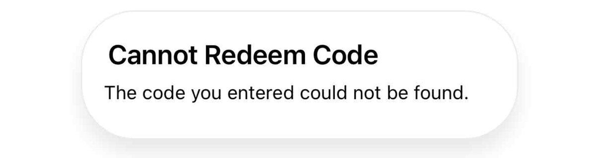 Apple Gift Cardの入力時に『Cannot Redeem Code（コードを引き換えできません）』『The code you entered could not be found.』と表示されているエラーダイアログ
