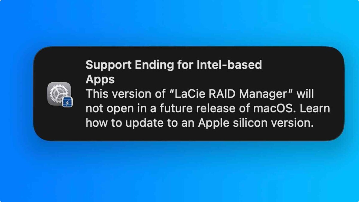 macOSの通知画面。「Intelベースのアプリのサポート終了」というタイトルで、LaCie RAID Managerが将来のmacOSリリースで開けなくなること、およびAppleシリコン版へのアップデートを促す警告が表示されている