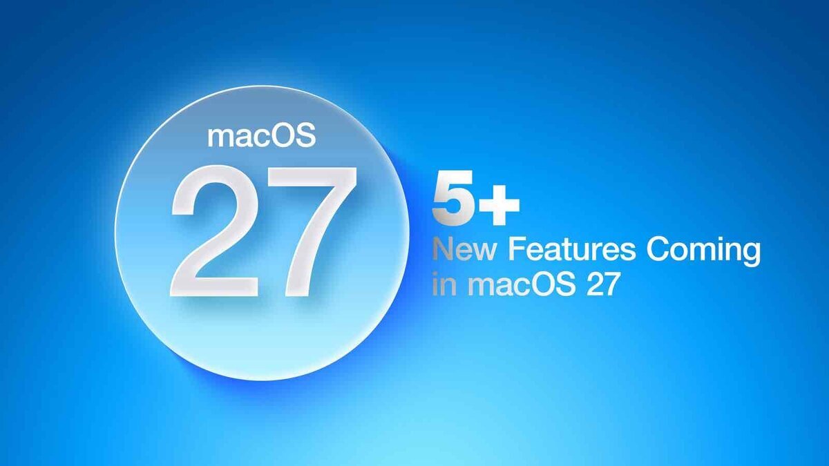 青い背景にmacOS 27の円形アイコンと「5+ New Features Coming in macOS 27」の文字が表示された、macOS 27新機能を示す画像