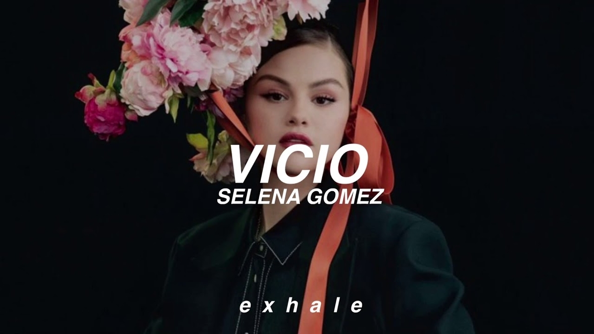 【歌詞和訳】Vicio：ビスィオ - Selena Gomez：セレーナ・ゴメス