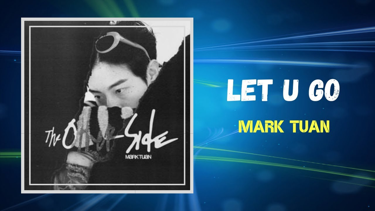 【歌詞和訳】​let u go：レット・ユー・ゴー - Mark Tuan：マーク（GOT7）