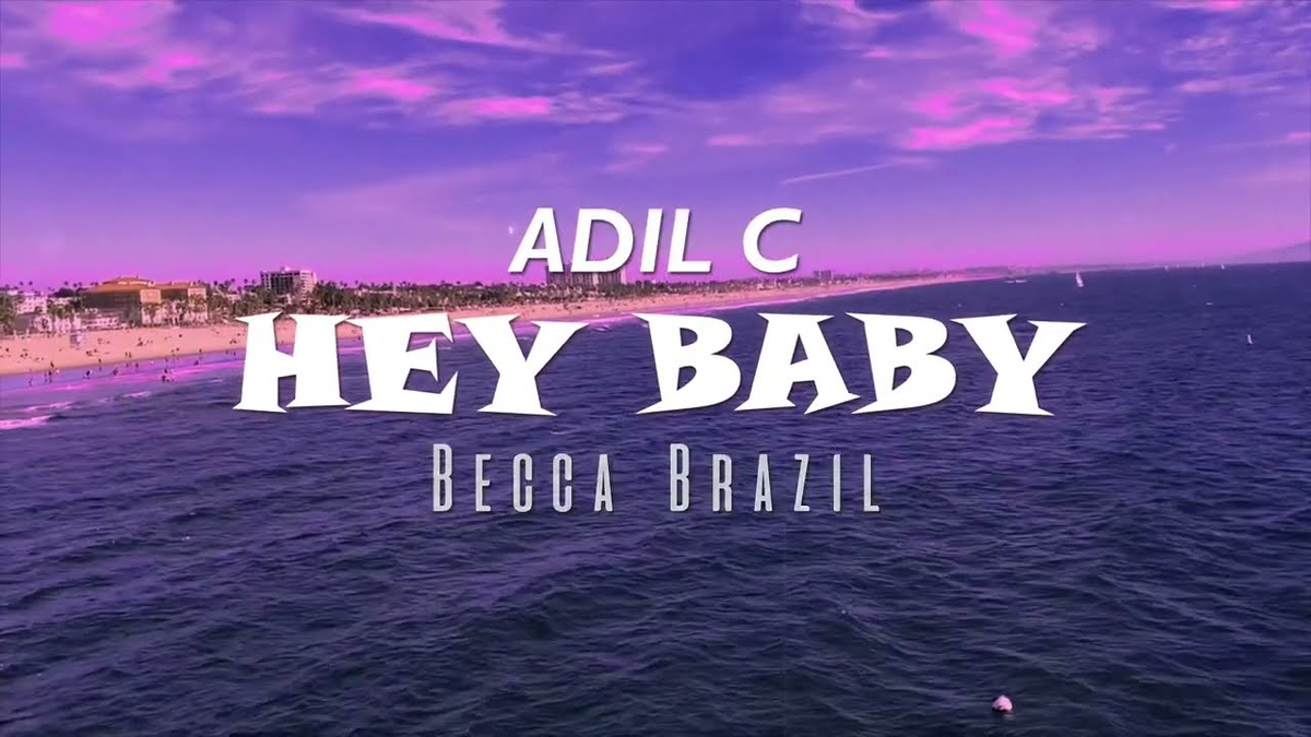 【歌詞和訳】Hey Baby：ヘイ・ベービー - Adil C：