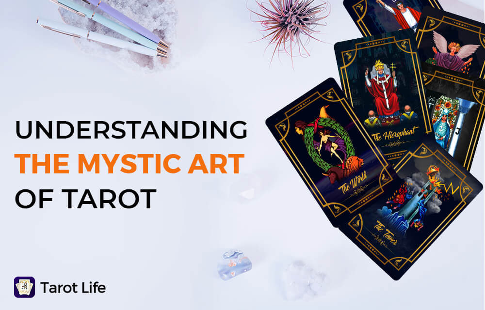 Understanding The Mystic Art Of Tarot Why Should We Understand How Tarot Works