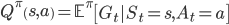 
Q^\pi \left(s,a\right)=\mathbb{E}^\pi\left[G_t|S_t=s,A_t=a \right]
