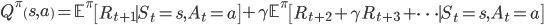 
Q^\pi \left(s,a\right)=\mathbb{E}^\pi\left[R_{t+1}\mid S_t=s,A_t=a \right]+\gamma\mathbb{E}^\pi\left[R_{t+2}+\gamma R_{t+3}+\cdots\mid S_t=s,A_t=a \right]
