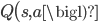 Q\bigl(s,a\bigl)