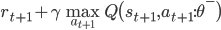 r_{t+1}+\gamma\max_{a_{t+1}}Q\bigl(s_{t+1},a_{t+1}:\theta^-\bigr)
