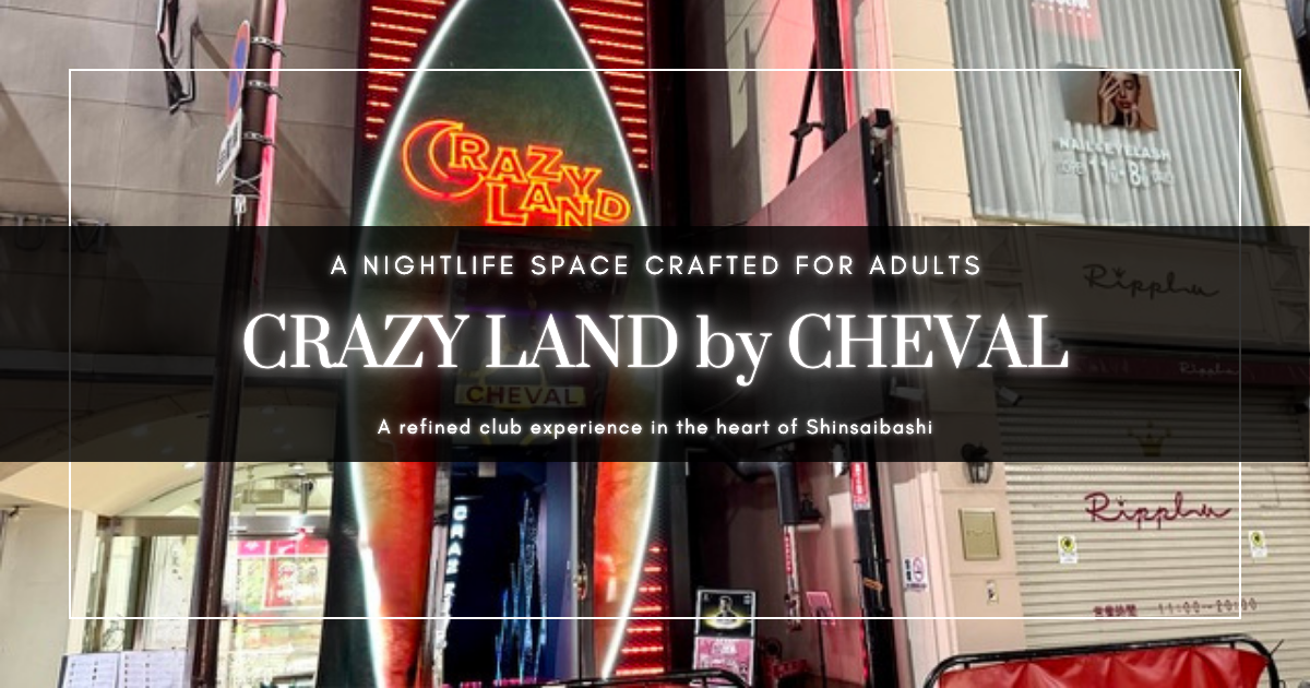 CRAZY LAND by CHEVAL｜大阪・心斎橋の大人向けラグジュアリーナイトクラブ
