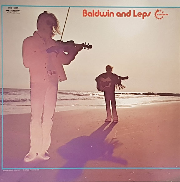 『Baldwin and Leps』 Baldwin and Leps （1971年／Vanguard） マイケル・ボールドウィン（g、vo）とリチャード・レップス（vln、cho）という無名の二人が、グリニッジ･ビレッジで演奏しているところをスカウトされ、録音したというフォーク・ロック・アルバム