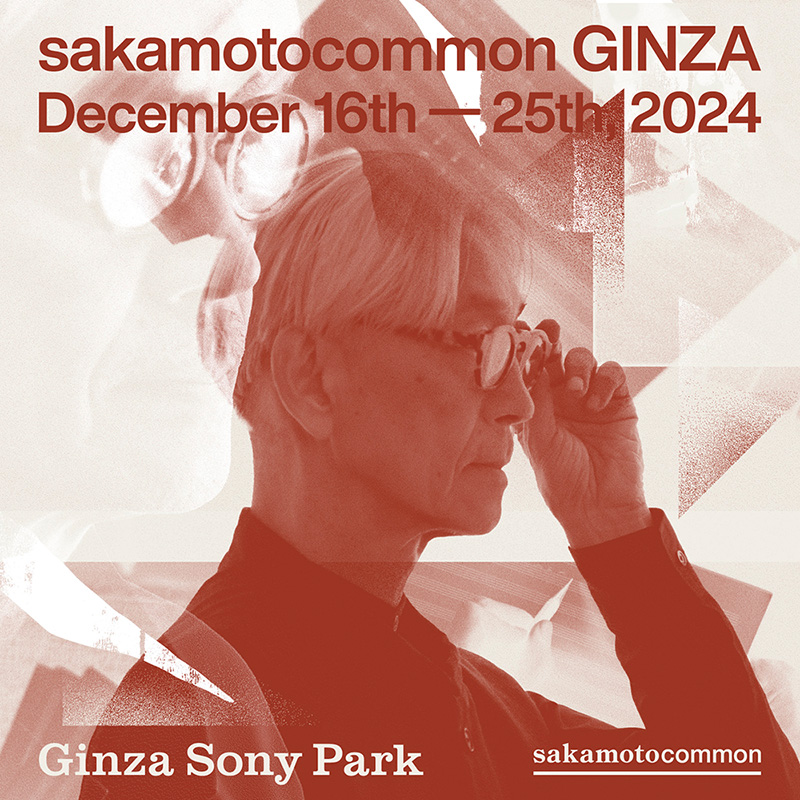 Exhibition『sakamotocommon GINZA』