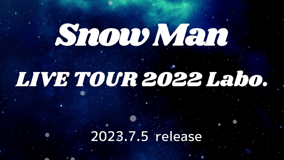 Snow Man/Snow Man LIVE TOUR 2022 Labo. Snow Man LIVE TOUR 2022