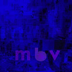 MY BLOODY VALENTINE / mbv (2013) - シューゲさんのまったり音楽日記