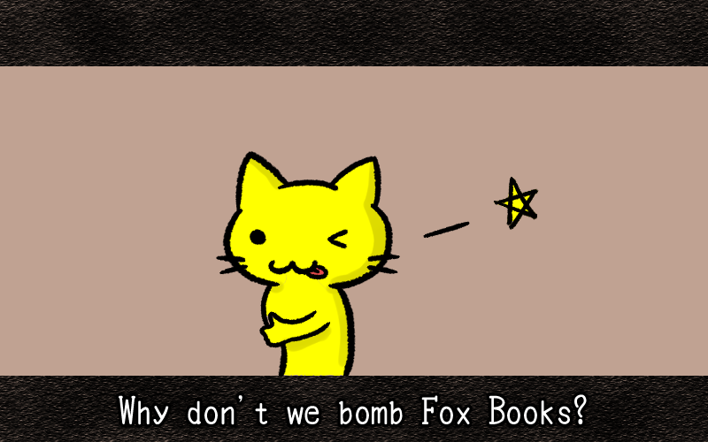 Why dont we bomb Fox Books