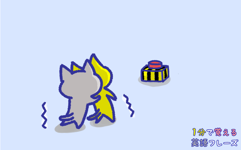 All you have to do is touch the button.png All you have to do is touch the button