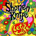 [Shonen Knife][Music]少年ナイフ / Let's Knife